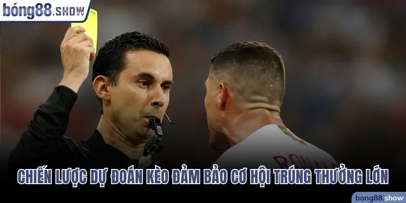 Chiến lược dự đoán kèo đảm bảo cơ hội trúng thưởng lớn