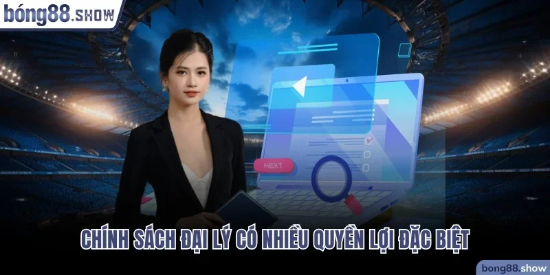 Chính sách đại lý có nhiều quyền lợi đặc biệt