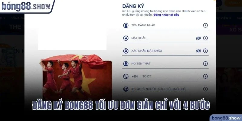 Đăng ký Bong88 tối ưu đơn giản chỉ với 4 bước