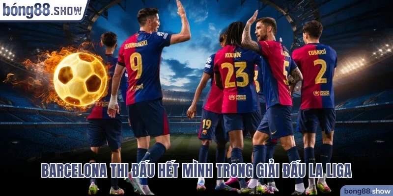 Đội bóng Barcelona thi đấu hết mình
