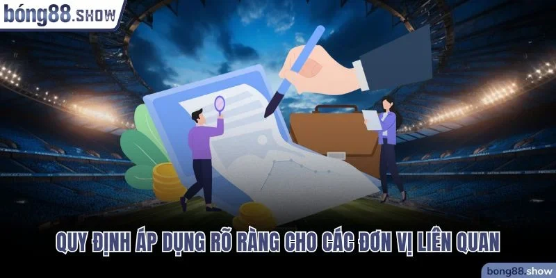 Quy định áp dụng rõ ràng cho các đơn vị liên quan